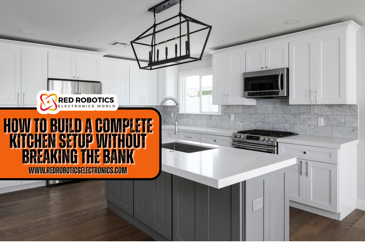 How to Build a Complete Kitchen Setup Without Breaking the Bank